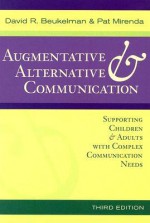 Augmentative & Alternative Communication: Supporting Children & Adults with Complex Communication Needs - David R. Beukelman