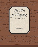 The Art of Angling - Thomas Barker