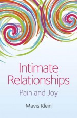 Intimate Relationships: Pain and Joy - Mavis Klein