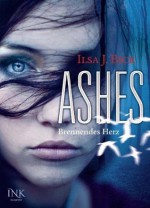 Brennendes Herz (Ashes, #1) - Ilsa J. Bick, Gerlinde Schermer-Rauwolf, Robert A. Weiß, Sonja Schuhmacher