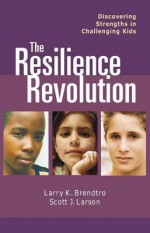 Resilience Revolution - Larry Brendtro, Scott J. Larson