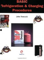 Basic Refrigeration & Charging Procedures - John Tomczyk