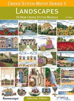 Cross Stitch Motif Series 5: Landscapes: 50 New Cross Stitch Models - Maria Diaz