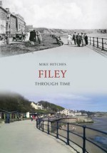 Filey Through Time - Mike Hitches