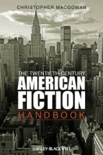 The Twentieth-Century American Fiction Handbook - Christopher J. MacGowan