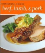 International Cuisine Beef, Lamb, & Pork - Joel Carino, World Publications