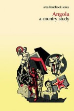 Angola: A Country Study - Thomas Collelo