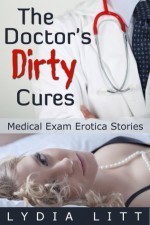 The Doctor's Dirty Cures - Lydia Litt