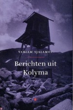 Berichten uit Kolyma - Varlam Shalamov, Marja Wiebes, Yolanda Bloemen