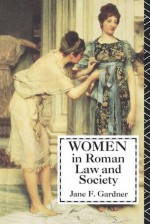 Women in Roman Law and Society - Jane Gardner