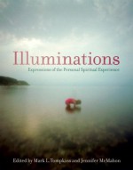 Illuminations: Expressions of the Personal Spiritual Experience - Jennifer McMahon, Mark L. Tompkins