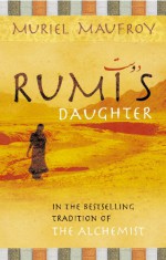 Rumi's Daughter - Muriel Maufroy