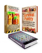 Survival Pantry Box Set: Amazing Guide with Survival Food Ideas With Best Instruction On Food Storage Plus 22 Preppers Supplies You'll Regret Not Having ... Box Set, Preppers Pantry, Prepper Survival) - Patricia Taylor, Melvin Garcia, Arthur Cooper