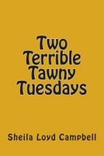 Two Terrible Tawny Tuesdays - Jeffrey M Stonecash