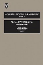 Social Psychological Perspectives - Advances in Motivation and Achievement Volume 15 (Advances in Motivation and Achievement) - Martin L. Maehr, Stuart A. Karabenick, Timothy C. Urdan