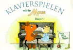 Klavierspielen mit der Maus, Bd.1: Spiel ohne Noten - Bettina Schwedhelm, Imke Kretzmann