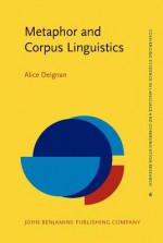 Metaphor and Corpus Linguistics - Alice Deignan