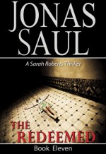 The Redeemed (A Sarah Roberts Thriller, Book 11) - Jonas Saul