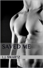 Saved Me - L.J. Swartz