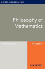 Philosophy of Mathematics: Oxford Bibliographies Online Research Guide (Oxford Bibliographies Online Research Guides) - Otávio Bueno