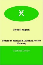 Modeste Mignon - Honoré de Balzac, Katharine Prescott Wormeley