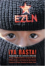 ¡Ya Basta!: Ten Years of the Zapatista Uprising - Subcomandante Marcos, Naomi Klein, Ziga Vodovnik, Noam Chomsky