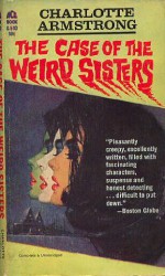 The Case of the Weird Sisters - Charlotte Armstrong