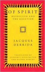 Of Spirit: Heidegger and the Question - Jacques Derrida, Geoffrey Bennington, Rachel Bowlby