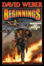 Beginnings - David Weber, Charles E. Gannon, Joelle Presby, Timothy Zahn