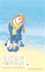 Simple comme l'amour 6 - Fusako Kuramochi, Yuki Kakiichi