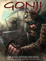 Gonji: The Soul Within the Steel: The Deathwind Trilogy, Book Two - T. C. Rypel