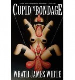 Cupid in Bondage - Wrath James White