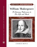 Critical Companion to William Shakespeare: A Literary Reference to His Life and Work - Charles Boyce