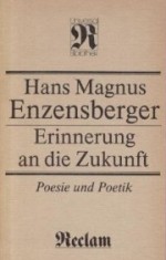 Erinnerung an die Zukunft: Poesie und Poetik - Hans Magnus Enzensberger, Dorothea Dornhof