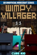 Minecraft: Wimpy Villager: Book 11 (An unofficial Minecraft book) (Diary of a Wimpy Villager) - Cube Kid, Cube Kid Official, Authentic Cube Kid