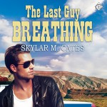 The Last Guy Breathing: The Guy Series - Skylar M. Cates, Matt Baca