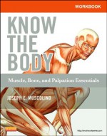 Workbook for Know the Body: Muscle, Bone, and Palpation Essentials - Joseph E. Muscolino