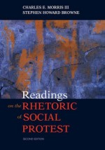 Readings on the Rhetoric of Social Protest, 2nd Edition - Charles E. Morris III, Stephen Howard Brown