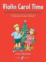 Violin Carol Time: Easy Carols for the Young Violinist - Paul de Keyser