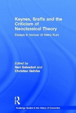 Keynes, Sraffa and the Criticism of Neoclassical Theory: Essays in Honour of Heinz Kurz - Neri Salvadori