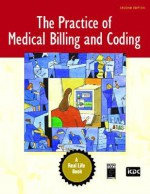 The Practice of Medical Billing and Coding (2nd Edition) - ICDC Publishing Inc.