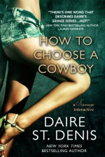 How to Choose a Cowboy: A Savage Interactive (Savage Tales Book 3) - Daire St. Denis