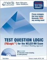 Test Question Logic (Tq Logic) For The Nclex Rn Exam, 6th Edition (Test Question Logic For The Nclex Rn Exam) - Patricia Hoefler