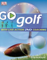 Go Play Golf: Read It, Watch It, Do It (GO SERIES) - Gavin Newsham