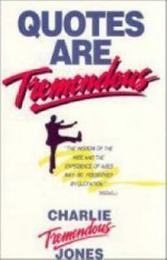 Quotes Are Tremendous - Charlie "Tremendous" Jones