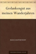 Gedankengut aus meinen Wanderjahren (German Edition) - Max Dauthendey