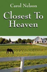 Closest to Heaven - Carol Nelson