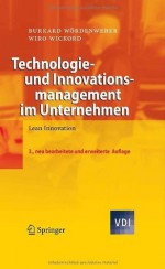 Technologie- und Innovationsmanagement im Unternehmen: Lean Innovation (VDI-Buch) - Burkard Wxf6rdenweber, Wiro Wickord, Marco Eggert, Andre Grxf6xdfer