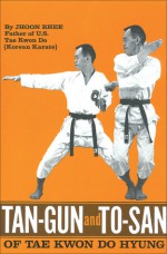 Tan-Gun and To-San of Tae Kwon Do Hyung - Jhoon Rhee