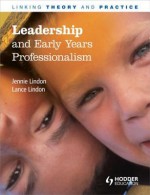 Leadership and Early Years Professionalism: Linking Theory and Practice - Jennie Lindon, Lance Lindon